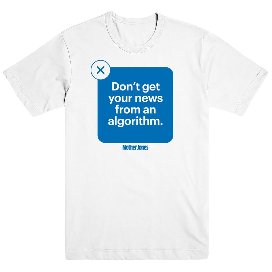 Don't Get News From Algorithms T-Shirt